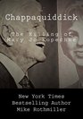 Chappaquiddick The Killing of Mary Jo Kopechne
