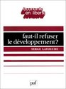 Fautil refuser le developpement Essai sur l'antieconomique du Tiersmonde