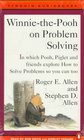WinnieThePooh on Problem Solving In Which Pooh Piglet and Friends Explore How to Solve Problems So You Can Too