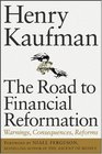 The Road to Financial Reformation Warnings Consequences Reforms