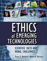 Ethics of Emerging Technologies Scientific Facts and Moral Challenges