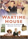 The Wartime House Home Life in Wartime Britain 19391945