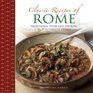 Classic Recipes of Rome Traditional Food And Cooking In 25 Authentic Dishes