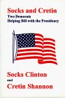 Socks and Cretin  Two Democats Helping Bill With the Presidency