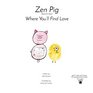 Zen Pig Where You'll Find Love