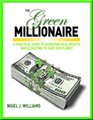 The Green Millionaire A Practical Guide to Achieving Real Wealth While Helping to Save the Planet