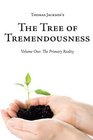 The Tree of Tremendousness Volume One The Primary Reality