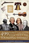 499 Things You Never Knew about the Founding Fathers