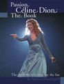 Passion Celine Dion The Book The ultimate guide for the fan