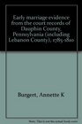 Early marriage evidence from the court records of Dauphin County Pennsylvania  17851810