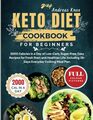 Keto Diet Cookbook for Beginners: 2000 Cal in a Day of Low-Carb, Sugar-Free Easy Recipes for Fresh Start and Healthier Life. Includes 28-Day Everyday Cooking Meal Plan.