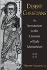 Desert Christians An Introduction to the Literature of Early Monasticism