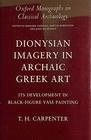 Dionysian Imagery in Archaic Greek Art Its Development in BlackFigure Vase Painting