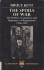 The Spoils of War The Politics Economics and Diplomacy of Reparations 19181932