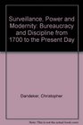 Surveillance Power and Modernity Bureaucracy and Discipline from 1700 to the Present Day