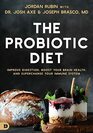 The Probiotic Diet Improve Digestion Boost Your Brain Health and Supercharge Your Immune System