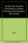 Using Case Studies Simulations and Games in Human Resource Developments