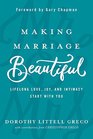 Making Marriage Beautiful Lifelong Love Joy and Intimacy Start with You
