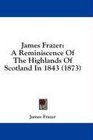James Frazer A Reminiscence Of The Highlands Of Scotland In 1843