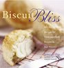 Biscuit Bliss 101 Foolproof Recipes for Fresh and Fluffy Biscuits in Just Minutes