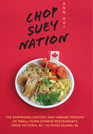 Chop Suey Nation: The Legion Cafe and Other Stories from Canada\'s Chinese Restaurants