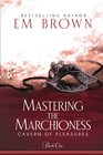 Mastering the Marchioness: A BDSM Historical Romance (Cavern of Pleasures) (Volume 1)