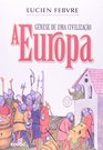 Europa A Gnese de uma Civilizao