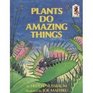 Plants Do Amazing Things