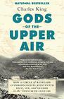 Gods of the Upper Air How a Circle of Renegade Anthropologists Reinvented Race Sex and Gender in the Twentieth Century