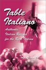 Table Italiano Authentic Italian Recipes for the Real Italian