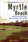 The Cheapskate's Guide to Myrtle Beach The Best Deals on Golf Courses Lodging Restaurants Shops and More
