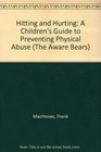 Hitting and Hurting A Children's Guide to Preventing Physical Abuse