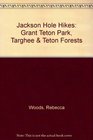 Jackson Hole Hikes Grant Teton Park Targhee  Teton Forests