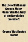 The Life of Nathanael Greene MajorGeneral in the Army of the Revolution