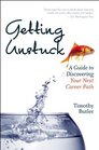 Getting Unstuck A Guide to Discovering Your Next Career Path
