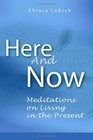Here and Now Meditations on Living in the Present