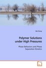 Polymer Solutions under High Pressures Phase Behaviors and Phase Separation Kinetics