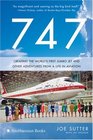 747 Creating the World's First Jumbo Jet and Other Adventures from a Life in Aviation