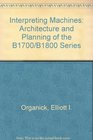 Interpreting Machines Architecture and Planning of the B1700/B1800 Series