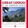 Great Lodges of the Canadian Rockies The Companion Book to the PBS Television Series