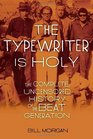 The Typewriter Is Holy: The Complete, Uncensored History of the Beat Generation