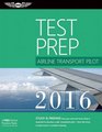 Airline Transport Pilot Test Prep 2016 Study  Prepare Pass your test and know what is essential to become a safe competent pilot  from the most  in aviation training