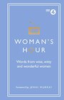 Woman's Hour Words from Wise Witty and Wonderful Women