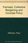 Fairness Collective Bargaining and Income Policy