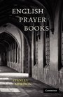 English Prayer Books An Introduction to the Literature of Christian Public Worship