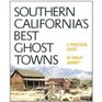Southern California's Best Ghost Towns A Practical Guide