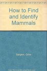 How to Find and Identify Mammals