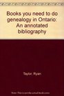 Books you need to do genealogy in Ontario An annotated bibliography