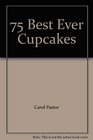 75 Best Ever Cupcakes