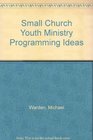 Small Church Youth Ministry Programming Ideas
